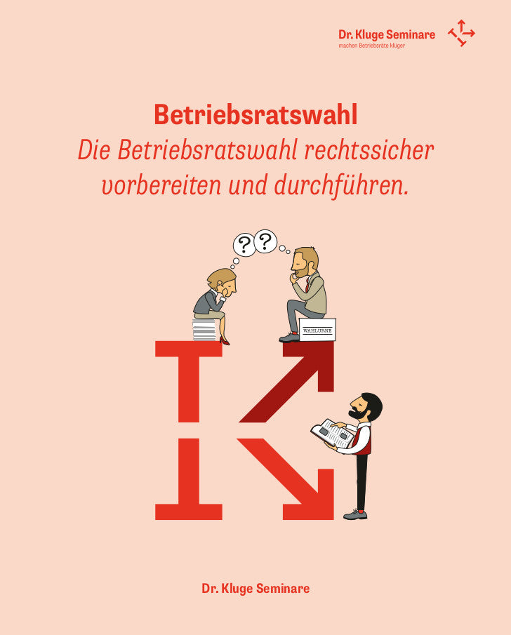 Betriebsratswahl: Die Betriebsratswahl rechtssicher vorbereiten und durchführen.